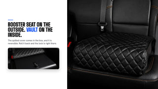 Booster seat on the outside, vault on the inside